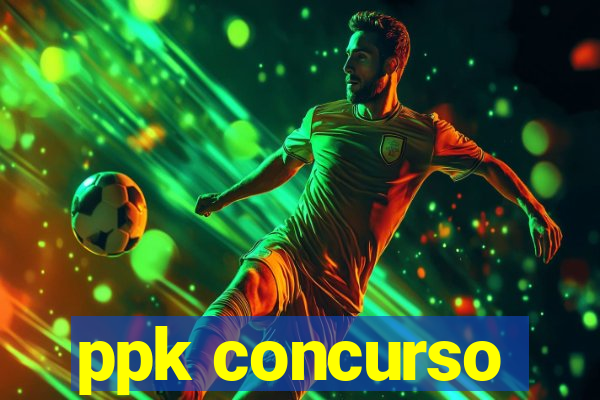 ppk concurso